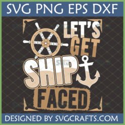 Let's Get Ship Faced SVG design with ship wheel and anchor for Cricut and sublimation