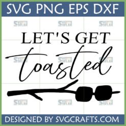 Let's Get Toasted SVG design with marshmallows on a stick for camping and party crafts