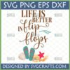 Life is Better in Flip Flops SVG design with teal flip flops, seashells, and a red starfish, perfect for summer crafts and beach-themed apparel.