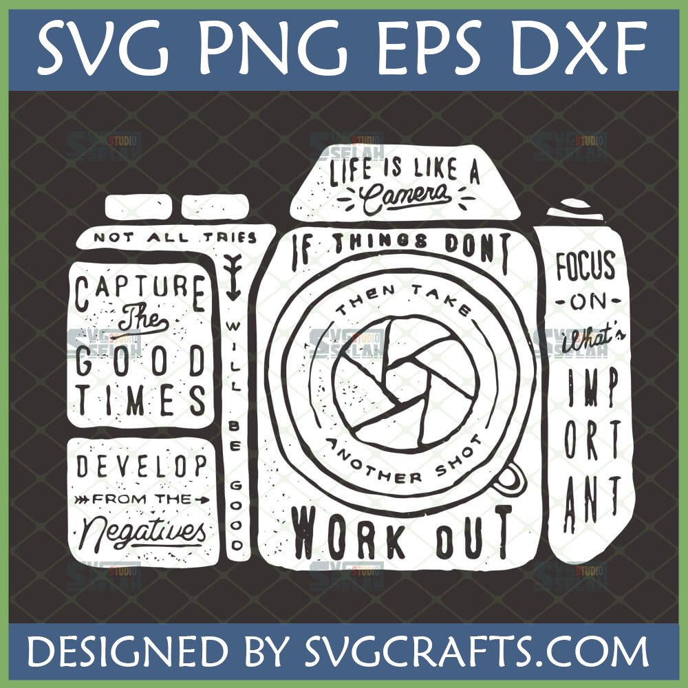 Life is Like a Camera SVG PNG DXF EPS distressed vintage camera with inspirational quote.