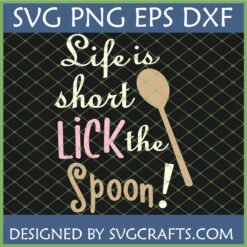 Life is Short Lick the Spoon SVG design with a wooden spoon graphic and various fonts, optimized for Cricut and sublimation.