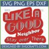 Funny Neighbor SVG 'LIKE A GOOD Neighbor Stay over There' retro design for Cricut and sublimation