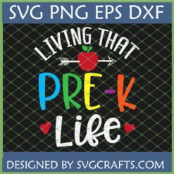 Colorful 'Living That Pre-K Life' SVG design with a red apple and arrow for Back to School crafts.