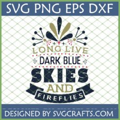 Long Live Dark Blue Skies and Fireflies SVG PNG DXF EPS digital design for Cricut and sublimation, featuring rustic text and whimsical firefly elements.