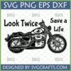 Look Twice Save a Life Motorcycle Safety SVG design for Cricut and Silhouette