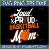 Loud and Proud Basketball Mom SVG digital design with basketball hoop and flaming ball graphics for Cricut and sublimation
