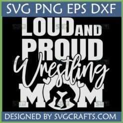 Loud and Proud Wrestling Mom SVG digital design with wrestler silhouette for Cricut