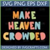 Make Heaven Crowded SVG PNG EPS DXF digital design in retro chunky pastel font for Christian crafting