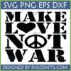 Make Love Not War SVG PNG EPS DXF digital file with heart and peace symbol for crafting