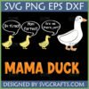 Funny Mama Duck SVG with three ducklings saying 'IM tired!', 'Mom farted!', and 'Are we there, yet?' on a black background, with 'MAMA DUCK' in orange below.