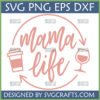 Mama Life SVG digital design with coffee cup and wine glass, perfect for Cricut and sublimation