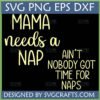 Mama Needs A Nap SVG Funny Mom Life Design - SVGCrafts