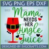Mama Needs Her Jingle Juice SVG design with a Santa suit wine glass for Christmas crafting