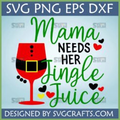 Mama Needs Her Jingle Juice SVG design with a Santa suit wine glass for Christmas crafting