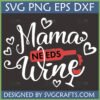 Funny Mama Needs Wine SVG PNG EPS DXF digital design for Cricut and sublimation