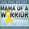 Mama of a Warrior SVG design with yellow ribbon for Childhood Cancer Awareness