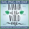 Mama of the Wild One SVG with Monstera Leaves for Cricut