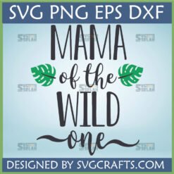 Mama of the Wild One SVG with Monstera Leaves for Cricut