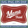 Retro Mama Tried SVG design in a distressed vintage style for crafting.