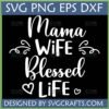 Mama Wife Blessed Life SVG PNG DXF EPS digital design for Cricut and Silhouette cutting machines, featuring elegant script and sans-serif fonts with a heart icon.