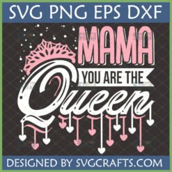 Mama You Are The Queen SVG design with a pink crown and hearts for Mother's Day crafting