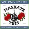 Mandate This Middle Finger SVG design with a skeleton hand and red roses, suitable for Cricut and sublimation.