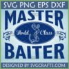 Master Baiter World Class Funny Fishing SVG PNG DXF EPS Design by SVGCrafts