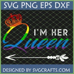 I'm Her Queen SVG digital design with rainbow crown and script font for lesbian pride