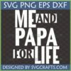 "Me and Papa For Life" SVG design for custom T-shirts and mugs, celebrating father-child bond.