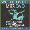 Mer Dad SVG with Merman and 'Don't Mess With My Mermaid' text for Father's Day crafts