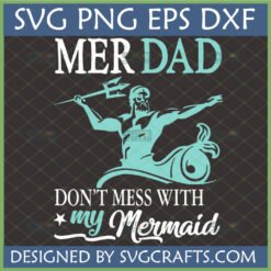 Mer Dad SVG with Merman and 'Don't Mess With My Mermaid' text for Father's Day crafts