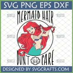 Ariel from The Little Mermaid with 'Mermaid Hair Don't Care' text, in SVG format