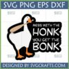 Funny Goose Honk Bonk SVG design with a white goose holding a baseball bat and the text 'MESS WITH THE HONK YOU GET THE BONK'