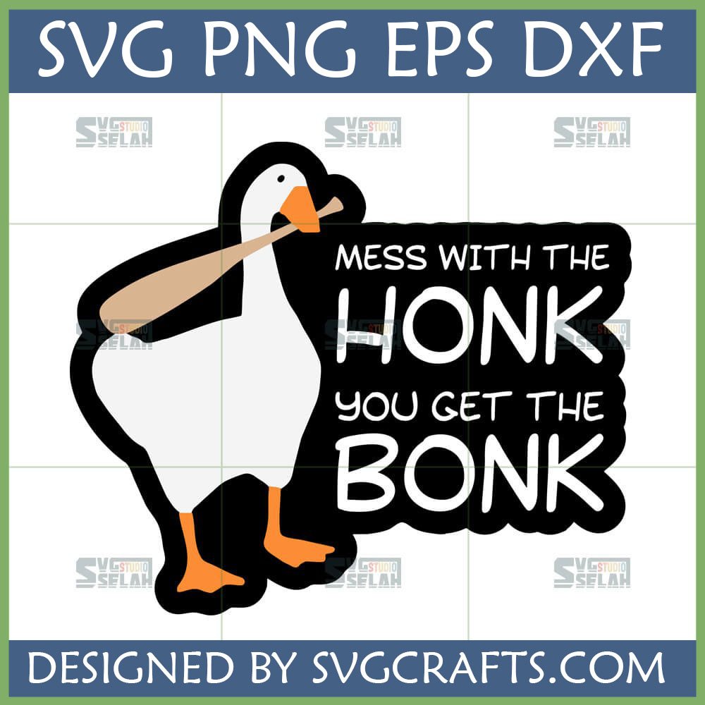 Funny Goose Honk Bonk SVG design with a white goose holding a baseball bat and the text 'MESS WITH THE HONK YOU GET THE BONK'