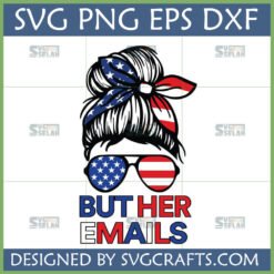 But Her Emails Messy Bun SVG with American Flag Bandana and Sunglasses