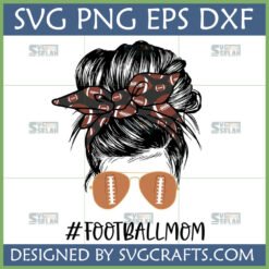 Football Mom Messy Bun SVG with football bandana and sunglasses for Cricut crafts