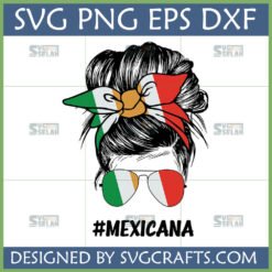 Mexican Messy Bun SVG design featuring a woman's messy bun with a Mexican flag bandana and green and red sunglasses, with '#MEXICANA' text below.