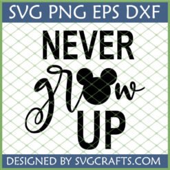 Never Grow Up SVG Disney design with Mickey Mouse ears for Cricut and sublimation crafts