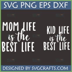 Mom Life Kid Life SVG Bundle for Cricut and Sublimation