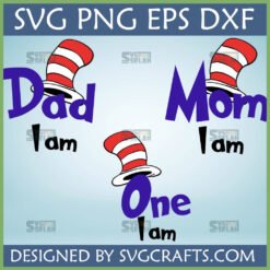 Cat in the Hat Family SVG bundle featuring 'Dad I am', 'Mom I am', and 'One I am' Dr. Seuss inspired hats for first birthday matching shirts.