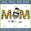 Mom Life Skull Messy Bun SVG with Leopard Print Letters and Sunglasses