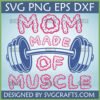 Mom Made of Muscle SVG design with pink bubbly text and blue barbell graphic for strong fitness moms