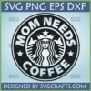 Mom Needs Coffee SVG Starbucks Parody Design for Cricut and Sublimation