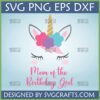 Whimsical unicorn head with floral crown and text 'Mom of the Birthday Girl' SVG for Cricut