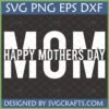 Happy Mothers Day SVG design with bold 'MOM' typography for Cricut and Silhouette projects