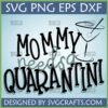 Funny 'Mommy Needs a Quarantini' SVG design with martini glass, perfect for Cricut and sublimation crafts.