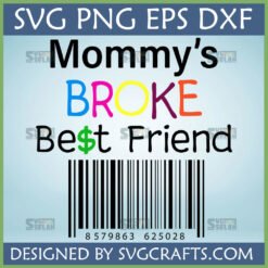 Mommy's Broke Best Friend SVG PNG EPS DXF digital design for Cricut and Silhouette