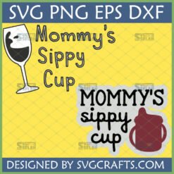 Two versions of 'Mommy's Sippy Cup' design; one with a wine glass SVG and the other with a baby sippy cup PNG, perfect for funny mom life crafts.