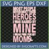 Breast Cancer Awareness Mom Hero SVG PNG DXF design with pink text 'MOST PEOPLE NEVER MEET THEIR HEROES I WAS RAISED BY MINE I WEAR PINK FOR MY MOM' and a pink ribbon integrated into the word MOM, against a dark background with a grid pattern.