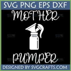 White Mother Pumper SVG design with breast pump graphic on black background by SVGCrafts